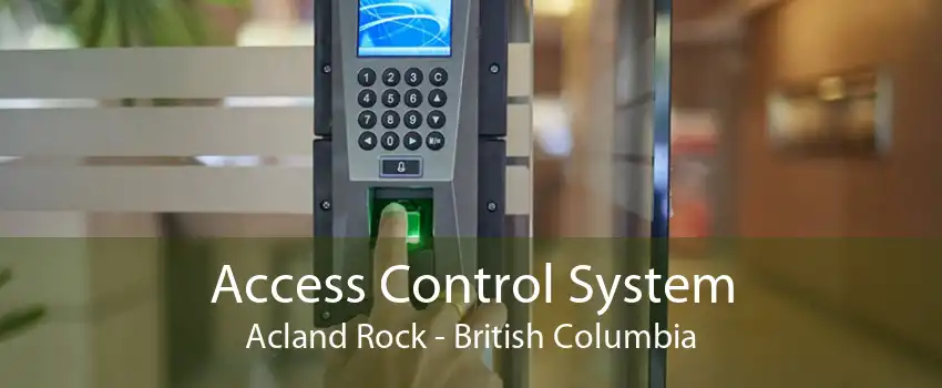 Access Control System Acland Rock - British Columbia