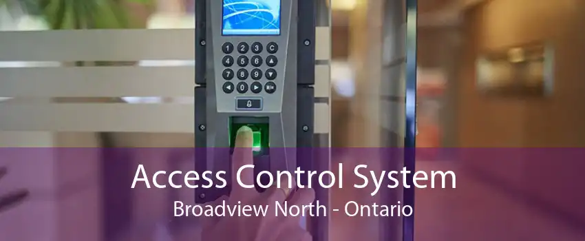 Access Control System Broadview North - Ontario
