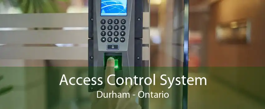 Access Control System Durham - Ontario