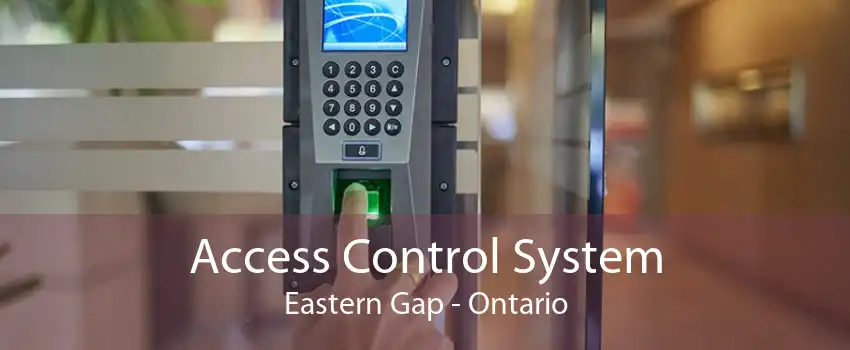 Access Control System Eastern Gap - Ontario