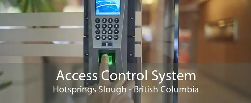Access Control System Hotsprings Slough - British Columbia