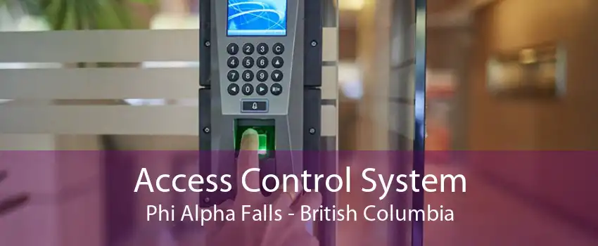 Access Control System Phi Alpha Falls - British Columbia