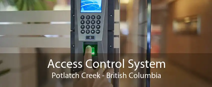 Access Control System Potlatch Creek - British Columbia