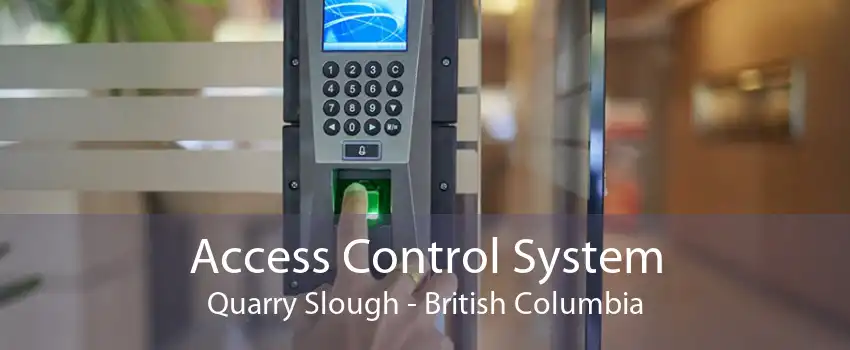 Access Control System Quarry Slough - British Columbia