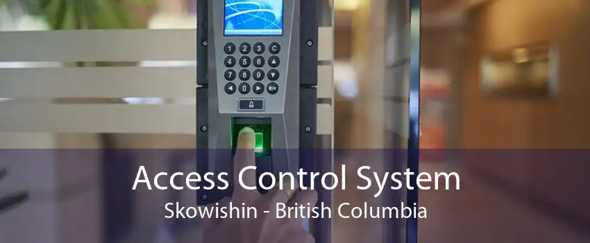 Access Control System Skowishin - British Columbia