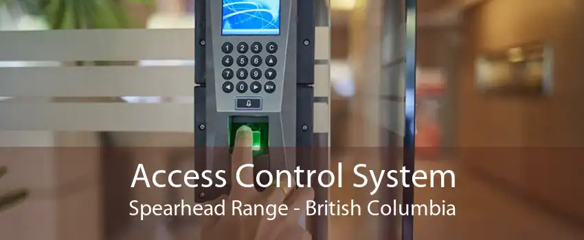 Access Control System Spearhead Range - British Columbia