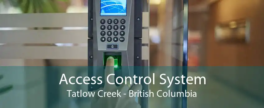 Access Control System Tatlow Creek - British Columbia