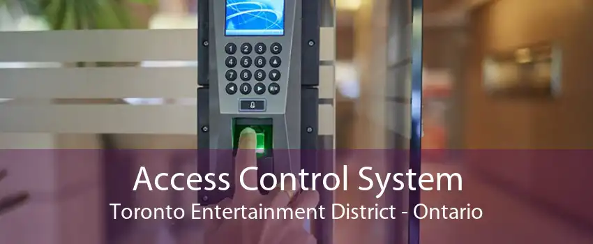 Access Control System Toronto Entertainment District - Ontario