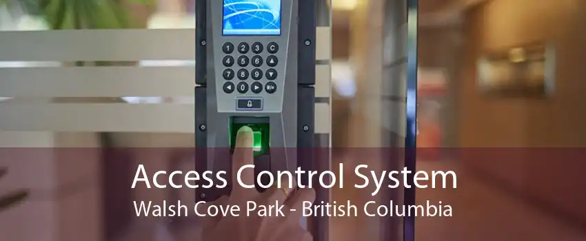 Access Control System Walsh Cove Park - British Columbia