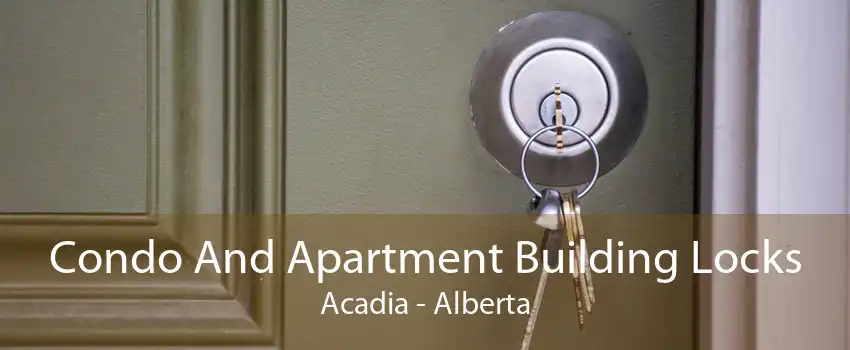 Condo And Apartment Building Locks Acadia - Alberta