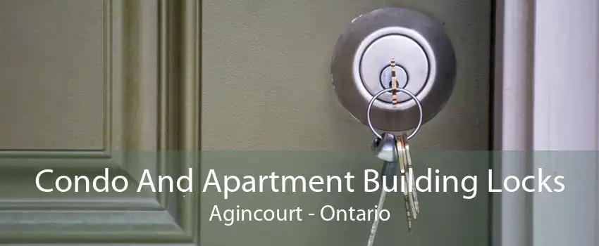 Condo And Apartment Building Locks Agincourt - Ontario