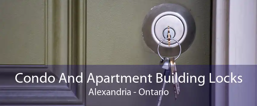 Condo And Apartment Building Locks Alexandria - Ontario