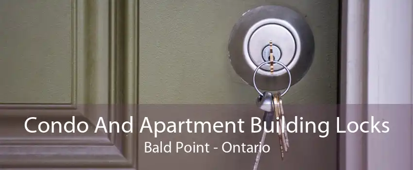Condo And Apartment Building Locks Bald Point - Ontario