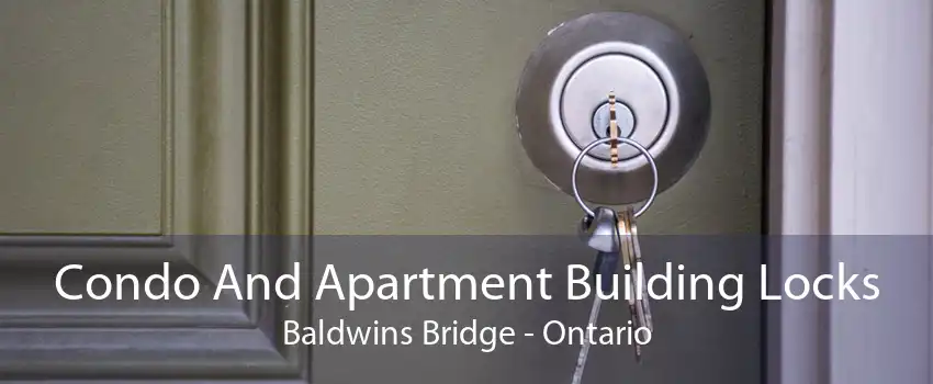 Condo And Apartment Building Locks Baldwins Bridge - Ontario