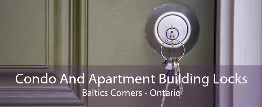 Condo And Apartment Building Locks Baltics Corners - Ontario