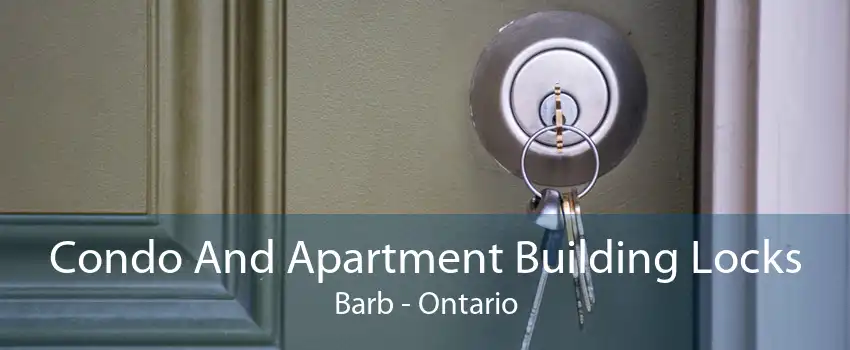 Condo And Apartment Building Locks Barb - Ontario