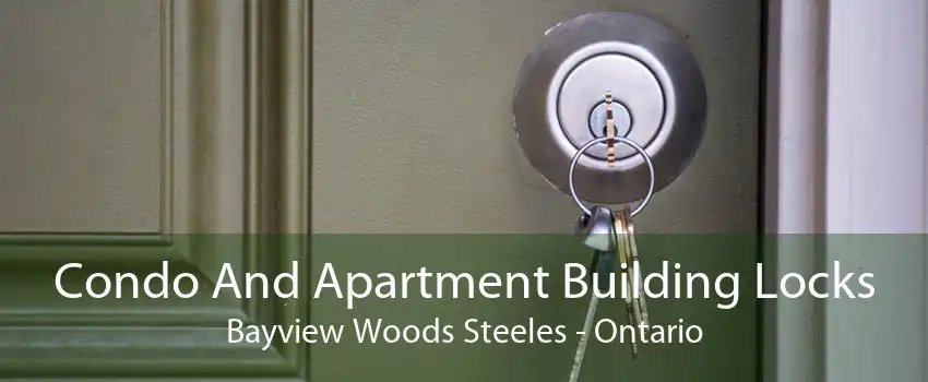 Condo And Apartment Building Locks Bayview Woods Steeles - Ontario