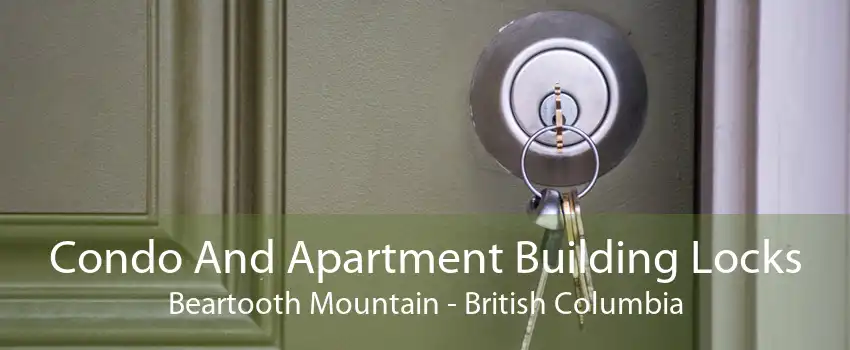 Condo And Apartment Building Locks Beartooth Mountain - British Columbia
