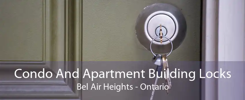 Condo And Apartment Building Locks Bel Air Heights - Ontario