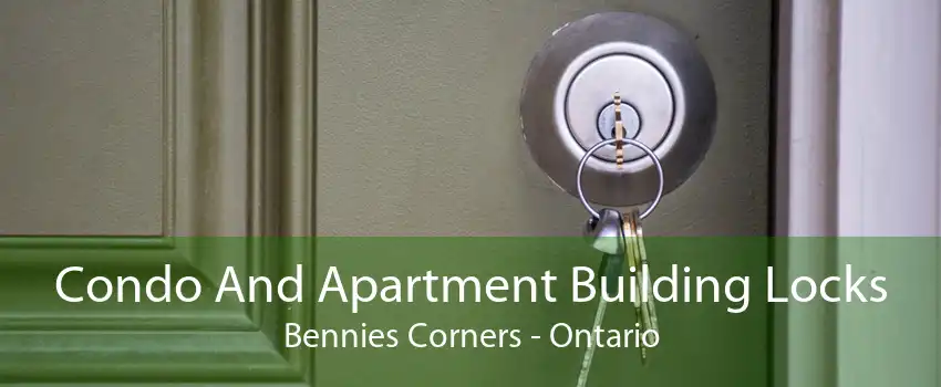Condo And Apartment Building Locks Bennies Corners - Ontario