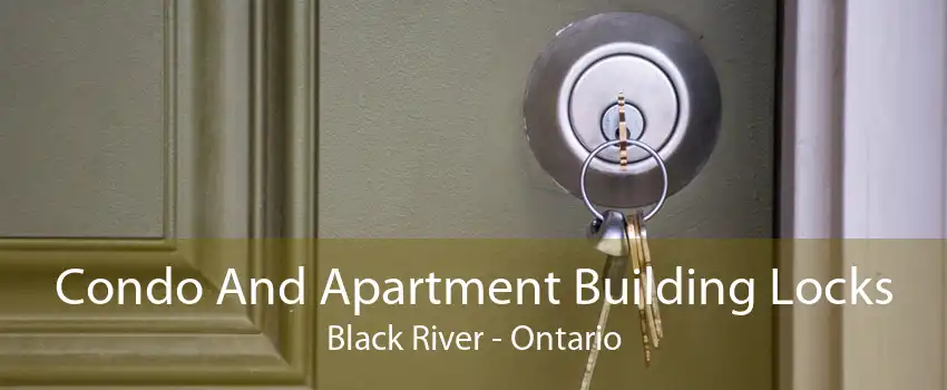 Condo And Apartment Building Locks Black River - Ontario