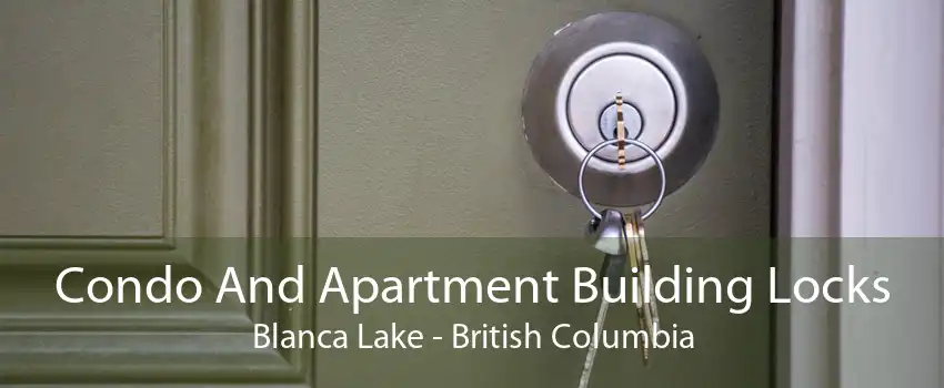 Condo And Apartment Building Locks Blanca Lake - British Columbia