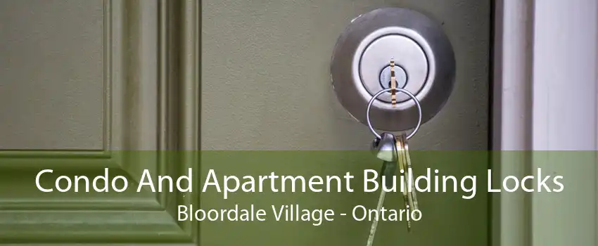Condo And Apartment Building Locks Bloordale Village - Ontario