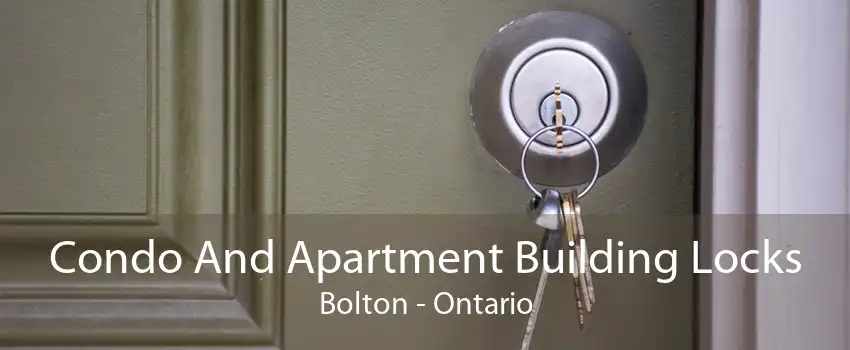 Condo And Apartment Building Locks Bolton - Ontario