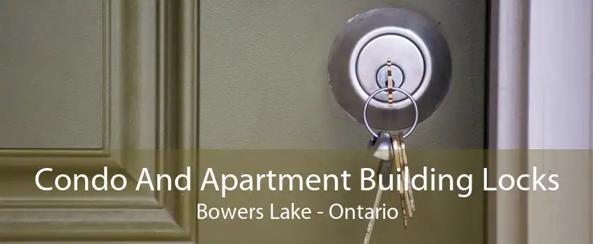 Condo And Apartment Building Locks Bowers Lake - Ontario