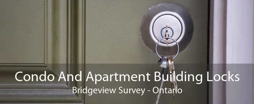 Condo And Apartment Building Locks Bridgeview Survey - Ontario