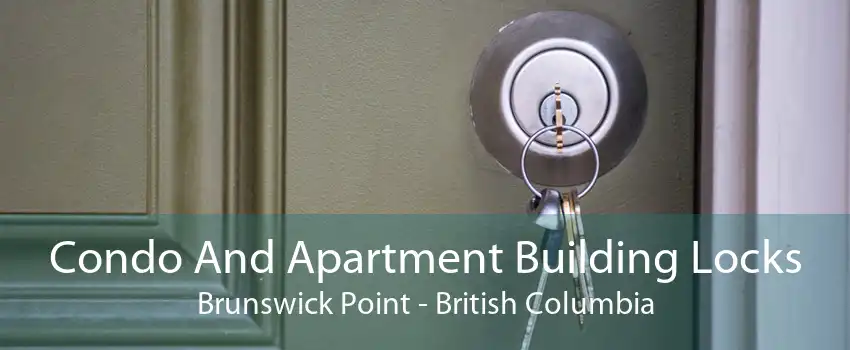 Condo And Apartment Building Locks Brunswick Point - British Columbia