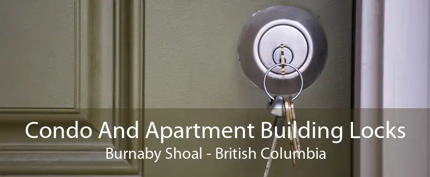 Condo And Apartment Building Locks Burnaby Shoal - British Columbia
