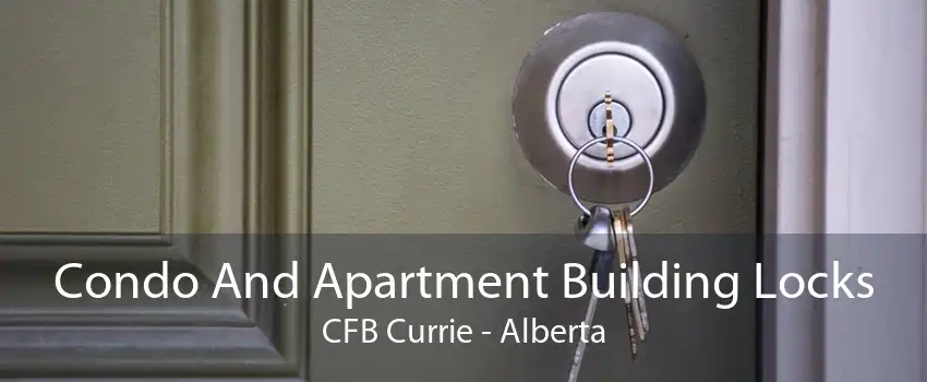 Condo And Apartment Building Locks CFB Currie - Alberta