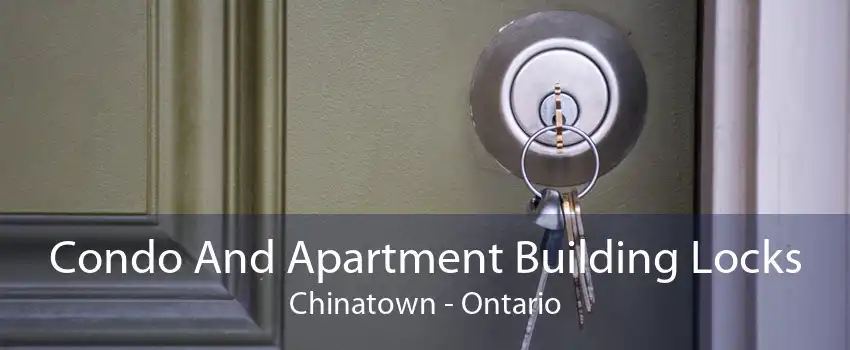 Condo And Apartment Building Locks Chinatown - Ontario