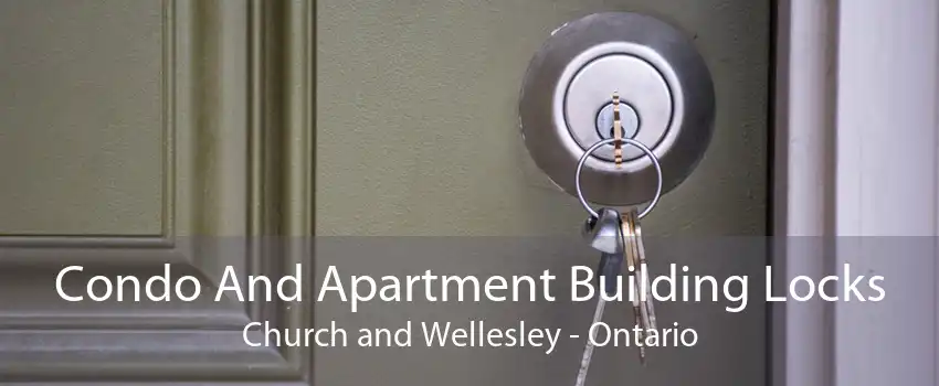 Condo And Apartment Building Locks Church and Wellesley - Ontario