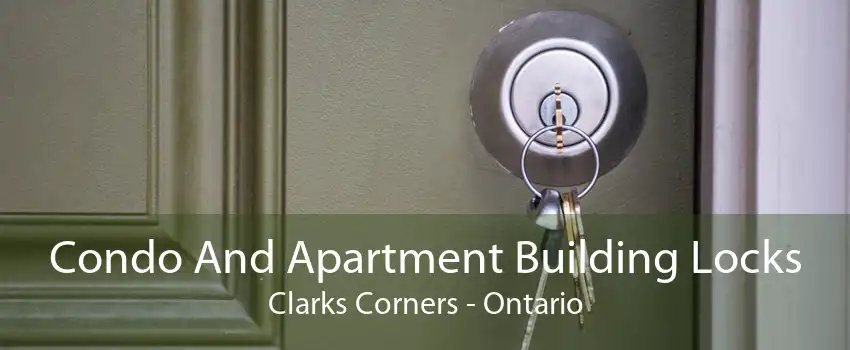 Condo And Apartment Building Locks Clarks Corners - Ontario