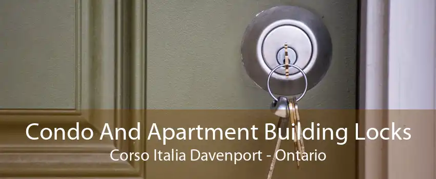 Condo And Apartment Building Locks Corso Italia Davenport - Ontario