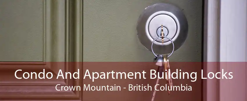 Condo And Apartment Building Locks Crown Mountain - British Columbia