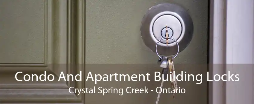 Condo And Apartment Building Locks Crystal Spring Creek - Ontario