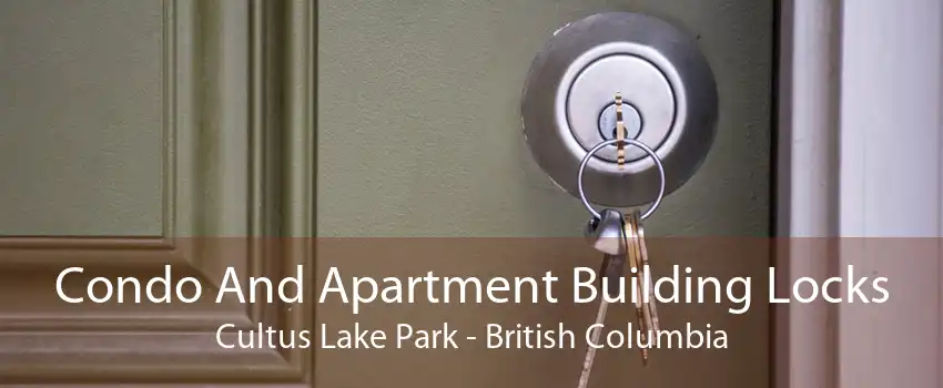 Condo And Apartment Building Locks Cultus Lake Park - British Columbia