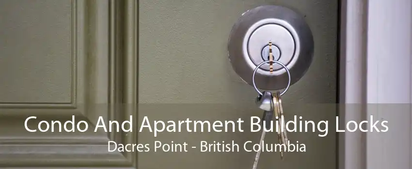 Condo And Apartment Building Locks Dacres Point - British Columbia