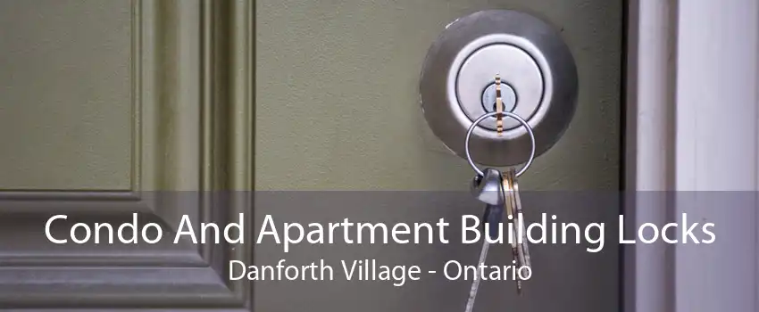 Condo And Apartment Building Locks Danforth Village - Ontario
