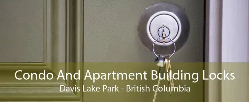 Condo And Apartment Building Locks Davis Lake Park - British Columbia