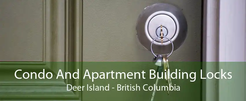 Condo And Apartment Building Locks Deer Island - British Columbia