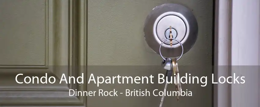 Condo And Apartment Building Locks Dinner Rock - British Columbia