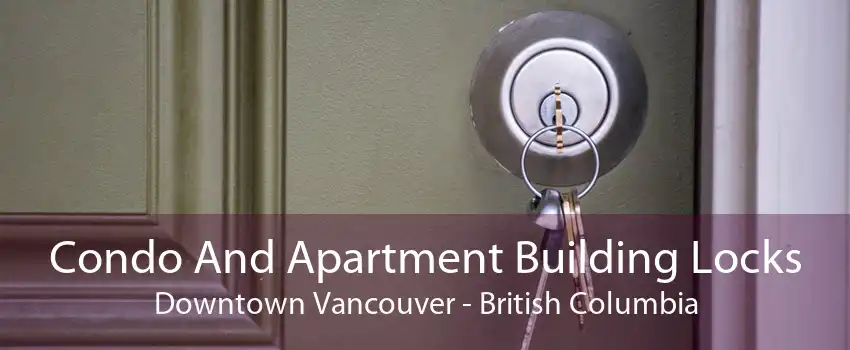 Condo And Apartment Building Locks Downtown Vancouver - British Columbia