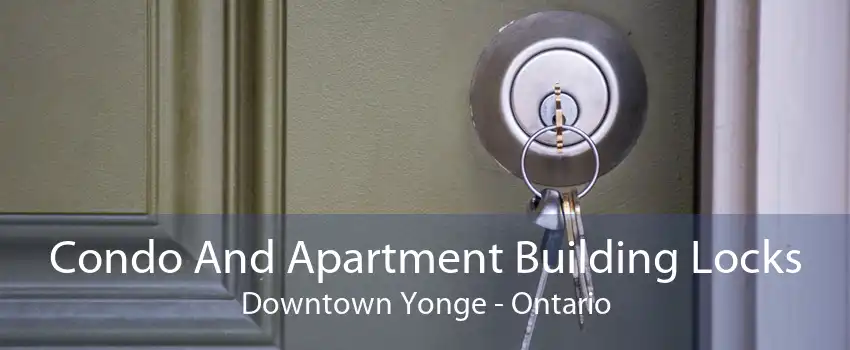 Condo And Apartment Building Locks Downtown Yonge - Ontario