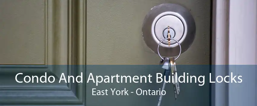 Condo And Apartment Building Locks East York - Ontario