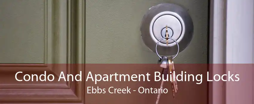 Condo And Apartment Building Locks Ebbs Creek - Ontario