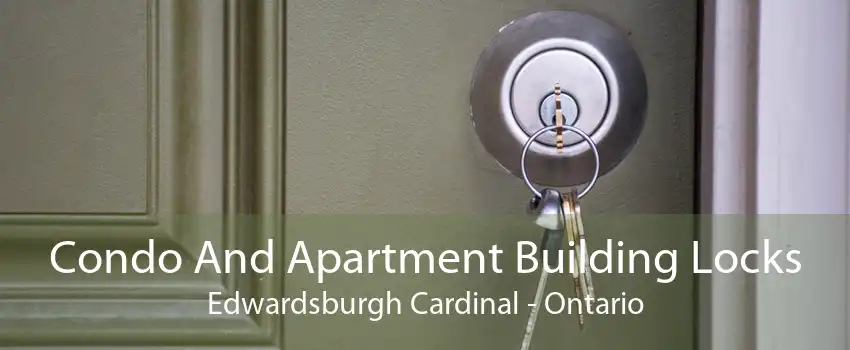 Condo And Apartment Building Locks Edwardsburgh Cardinal - Ontario